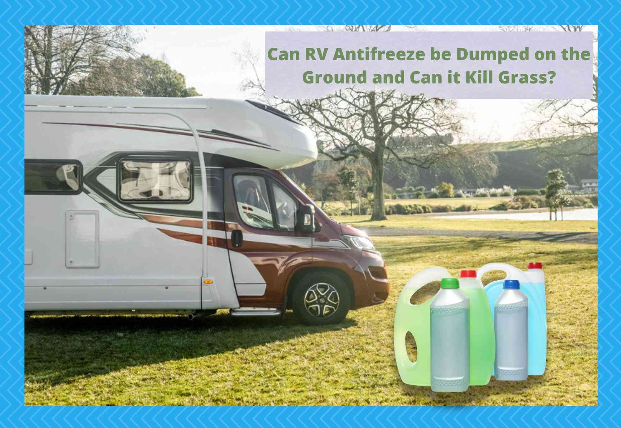 Can RV Antifreeze be Dumped on the Ground and Can it Kill Grass?