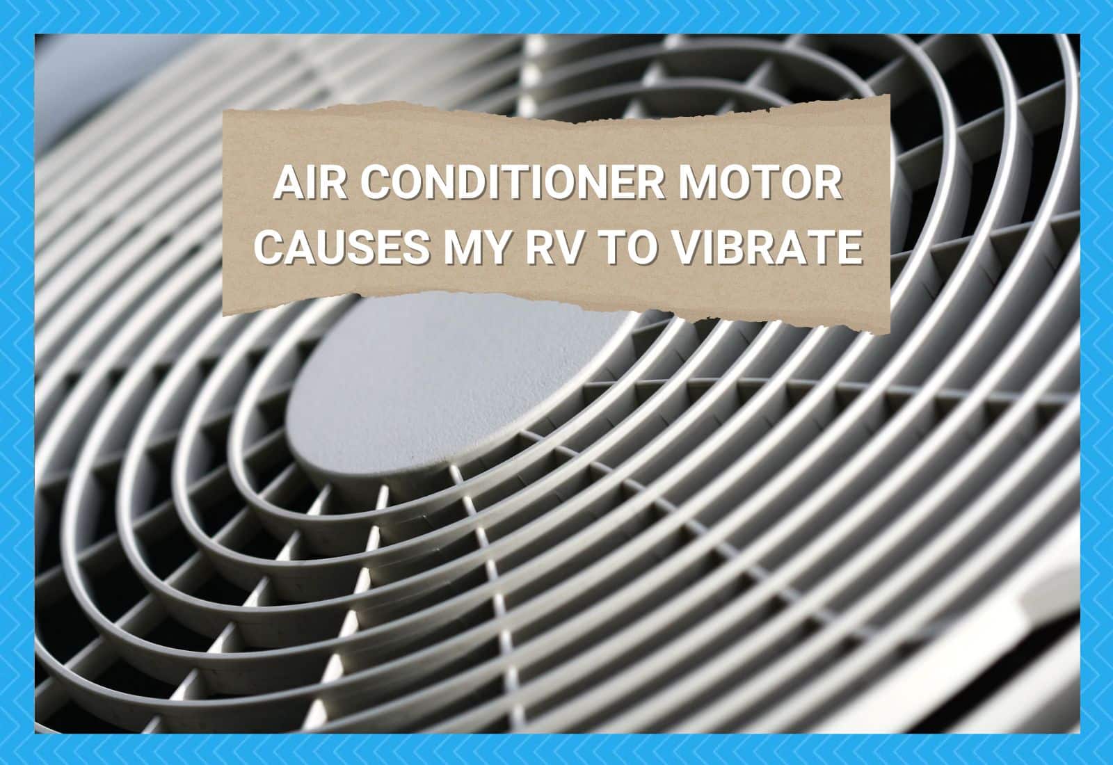 Air Conditioner Motor Causes My RV To Vibrate
