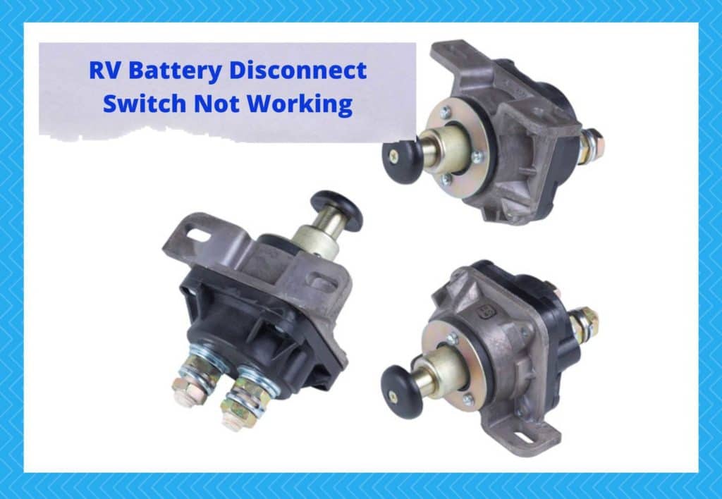 Why RV Battery Disconnect Switch Is Not Working Camper Upgrade