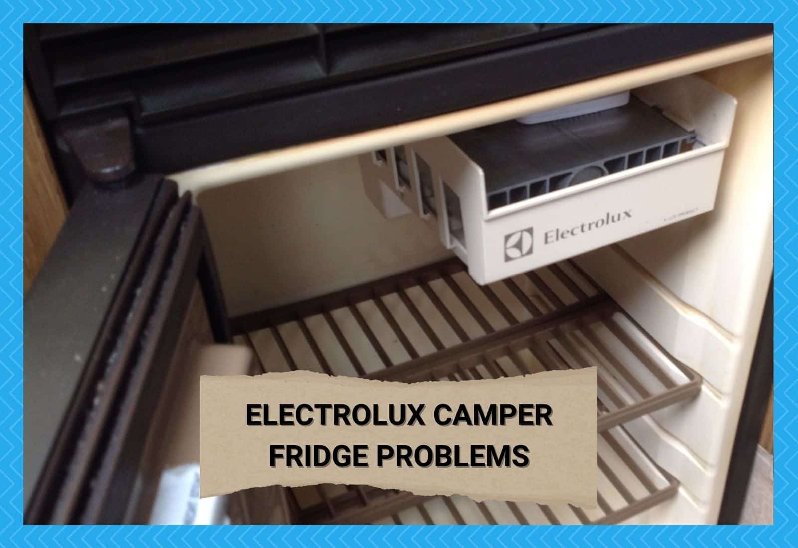 Electrolux Camper Fridge Problems