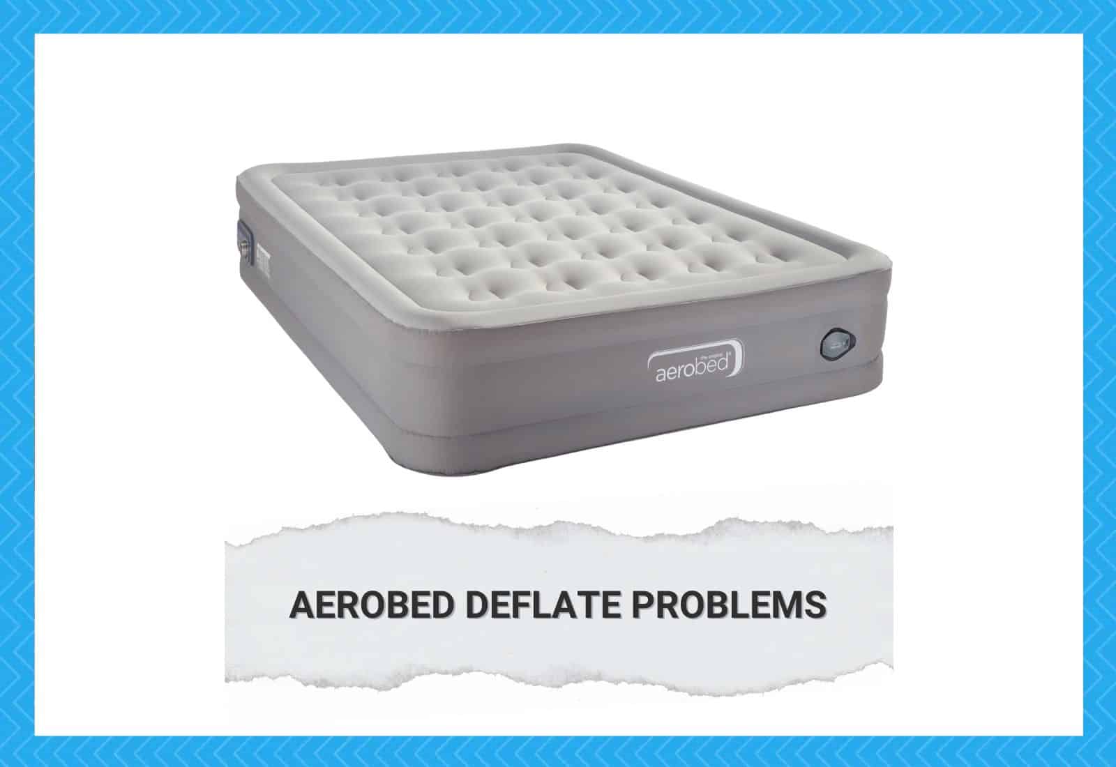 Aerobed Deflate Problems