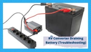 3 Ways To Fix RV Converter Draining Battery (Troubleshooting) - Camper