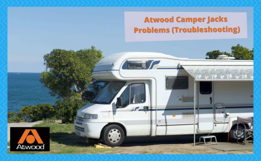 4 Common Atwood Camper Jacks Problems (Troubleshooting) Camper Upgrade