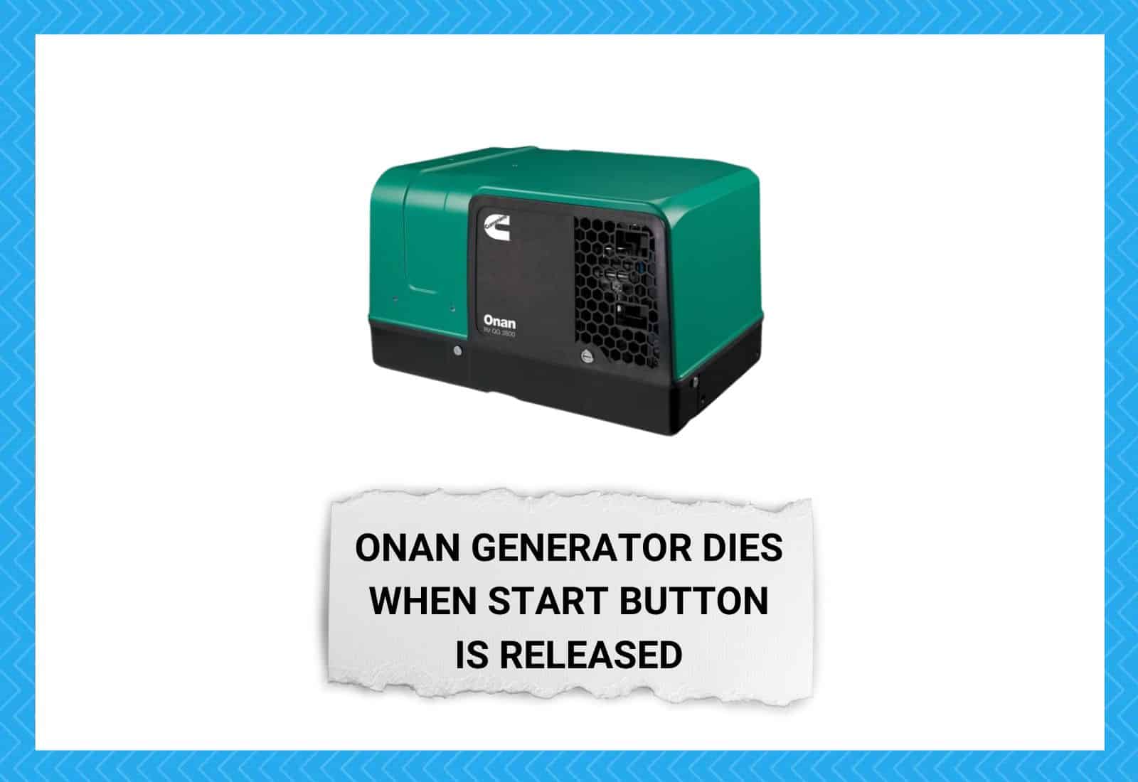 Onan Generator Dies When Start Button Is Released