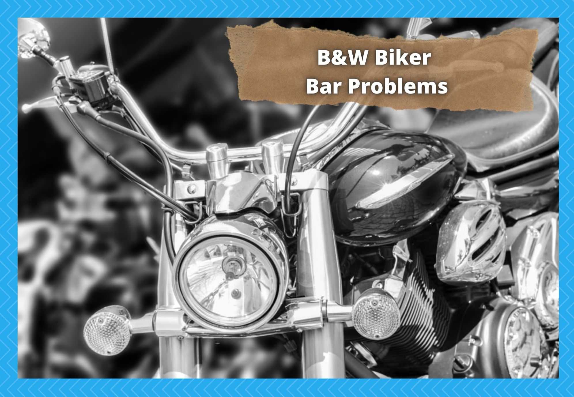 b&w biker bar problems