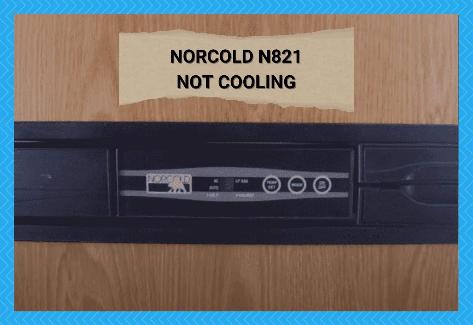 Norcold N821 Not Cooling