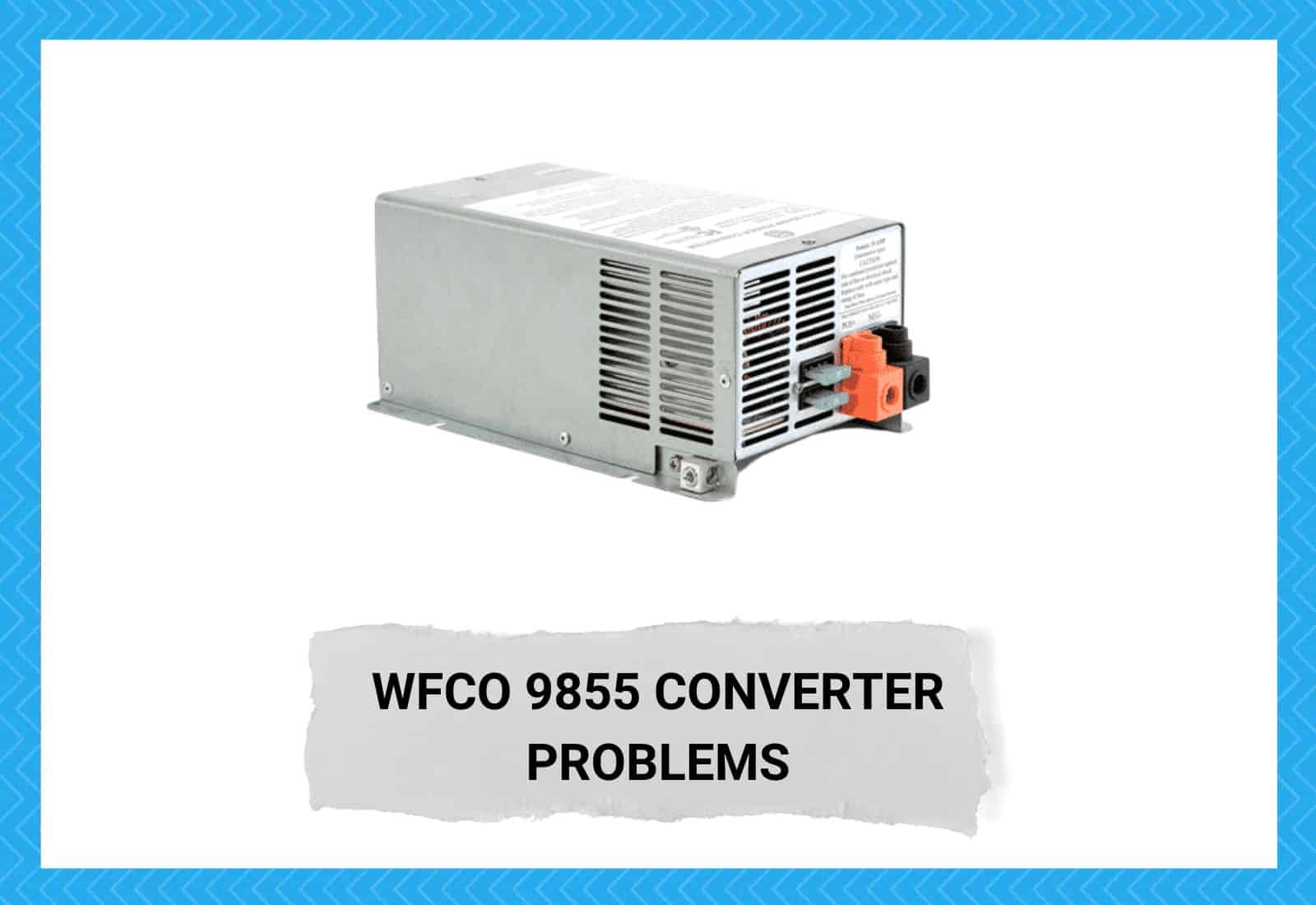 WFCO 9855 Converter Problems