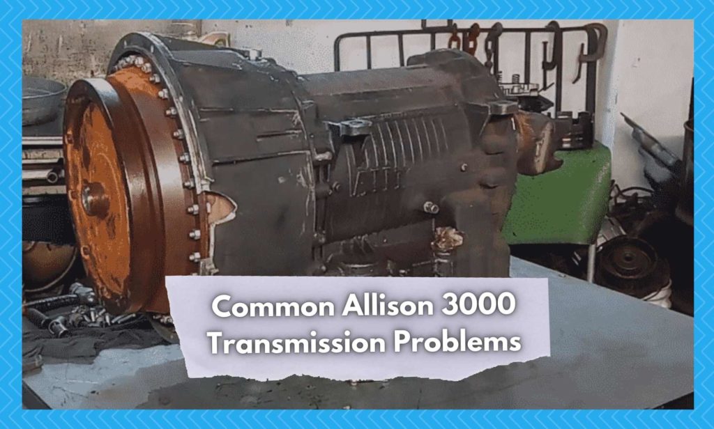 12 Common Allison 3000 Transmission Problems Camper Upgrade