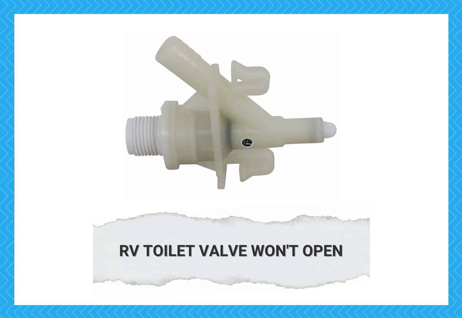 RV Toilet Valve Won't Open