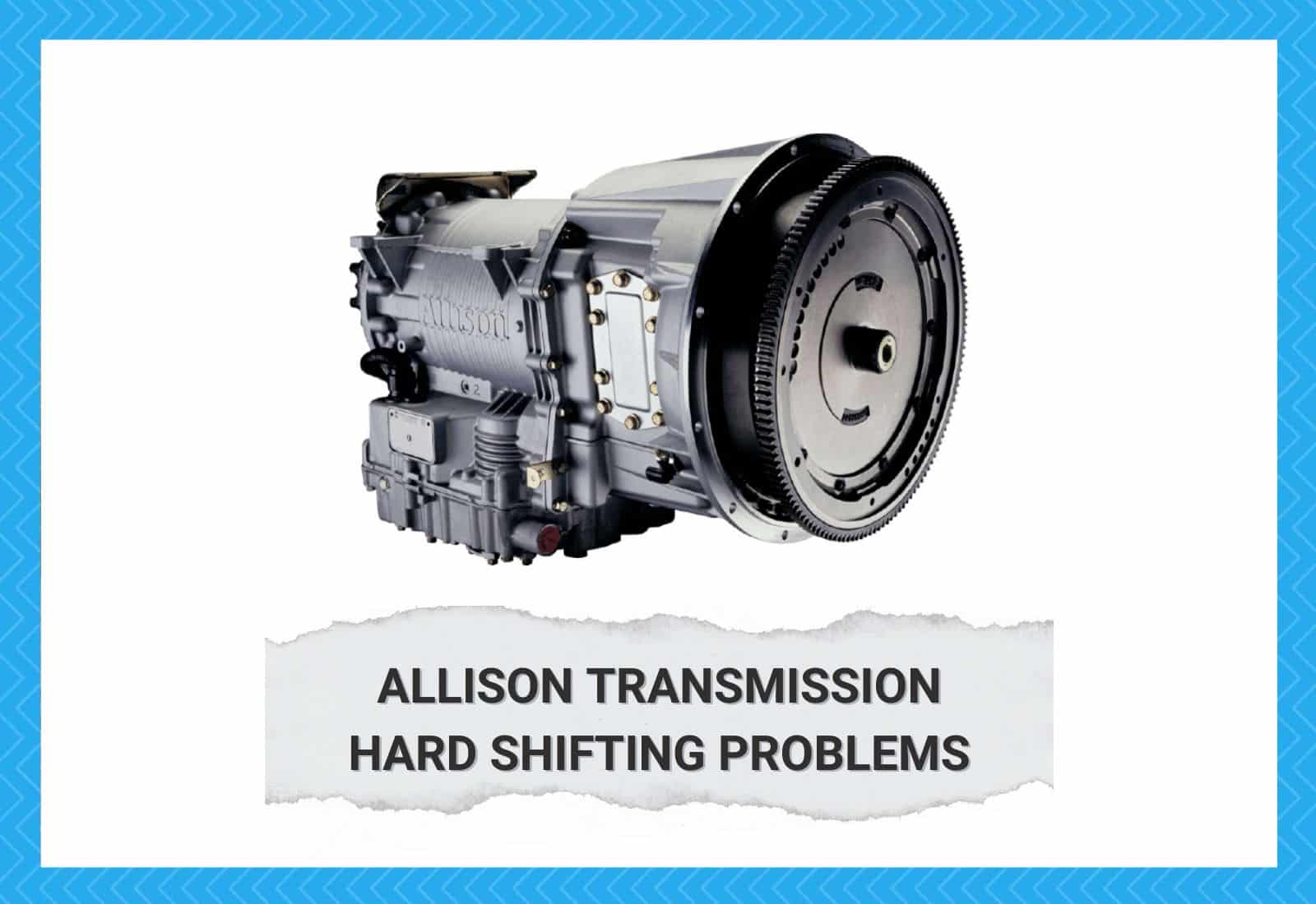 Allison Transmission Hard Shifting Problems