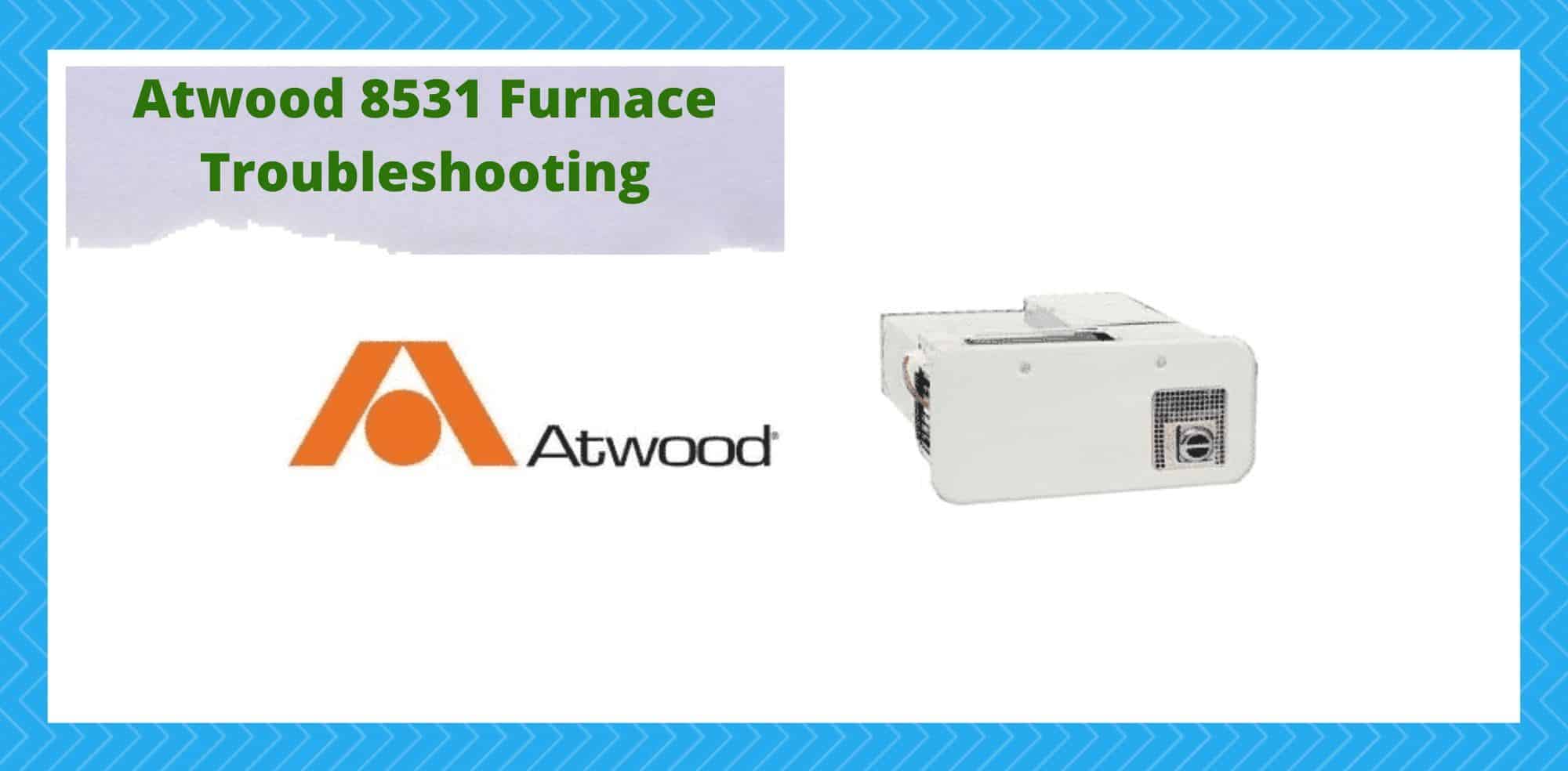 atwood 8531 furnace troubleshooting