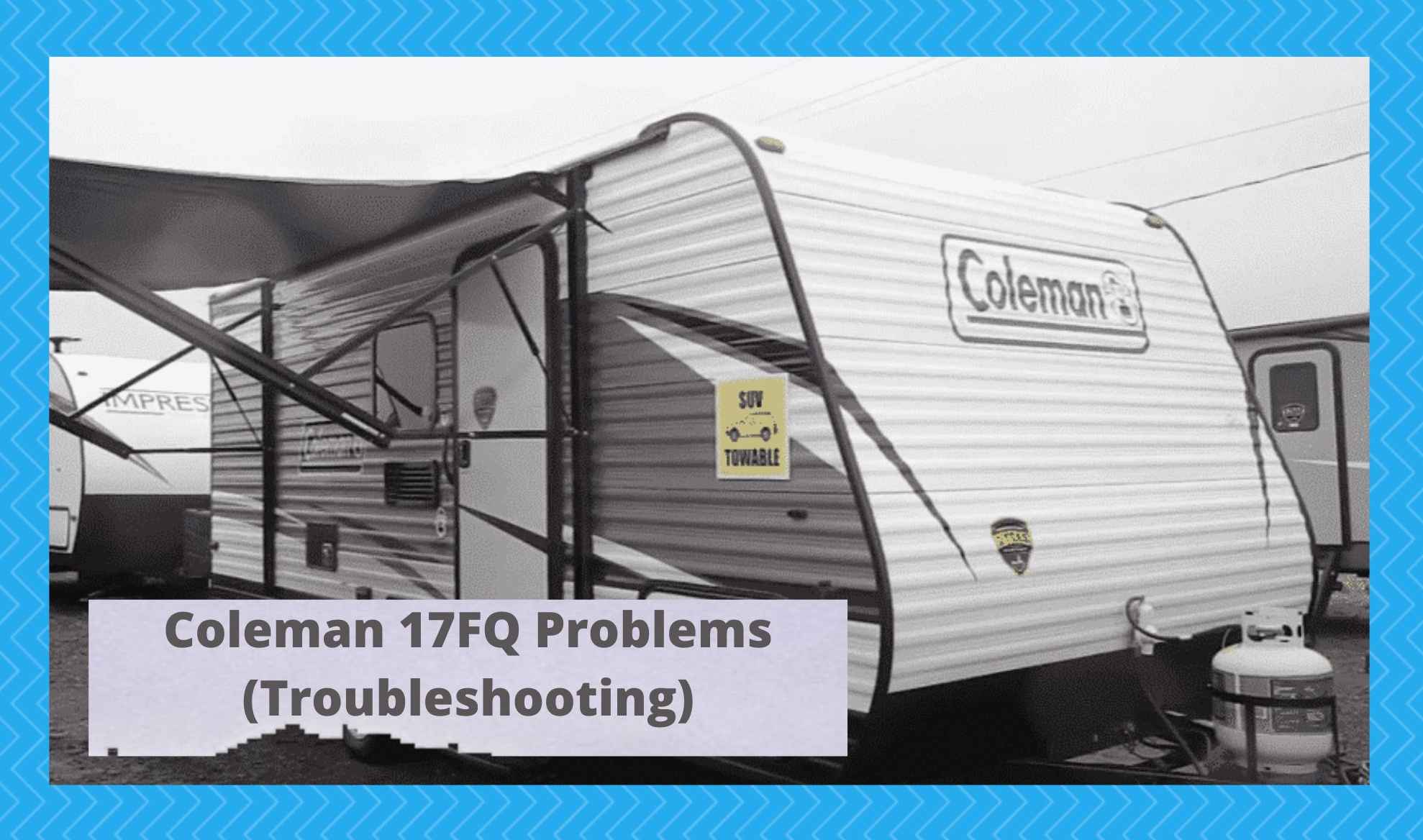 Coleman 17FQ Problems