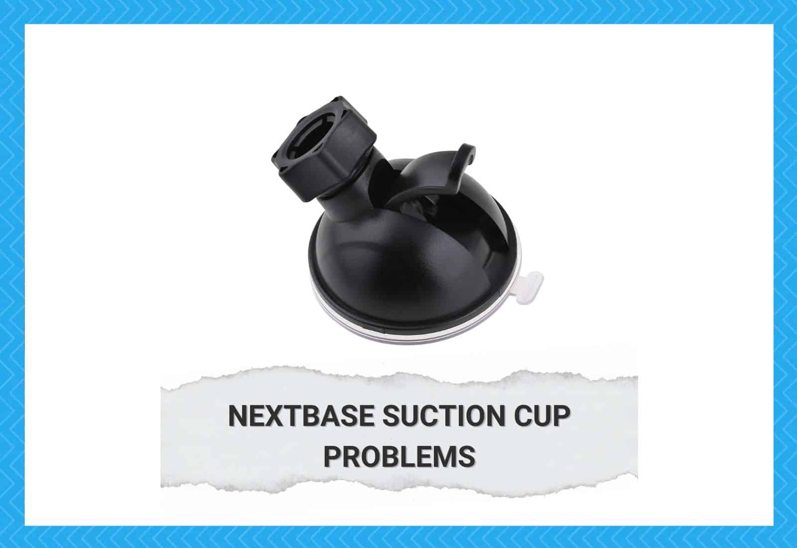 Nextbase Suction Cup Problems