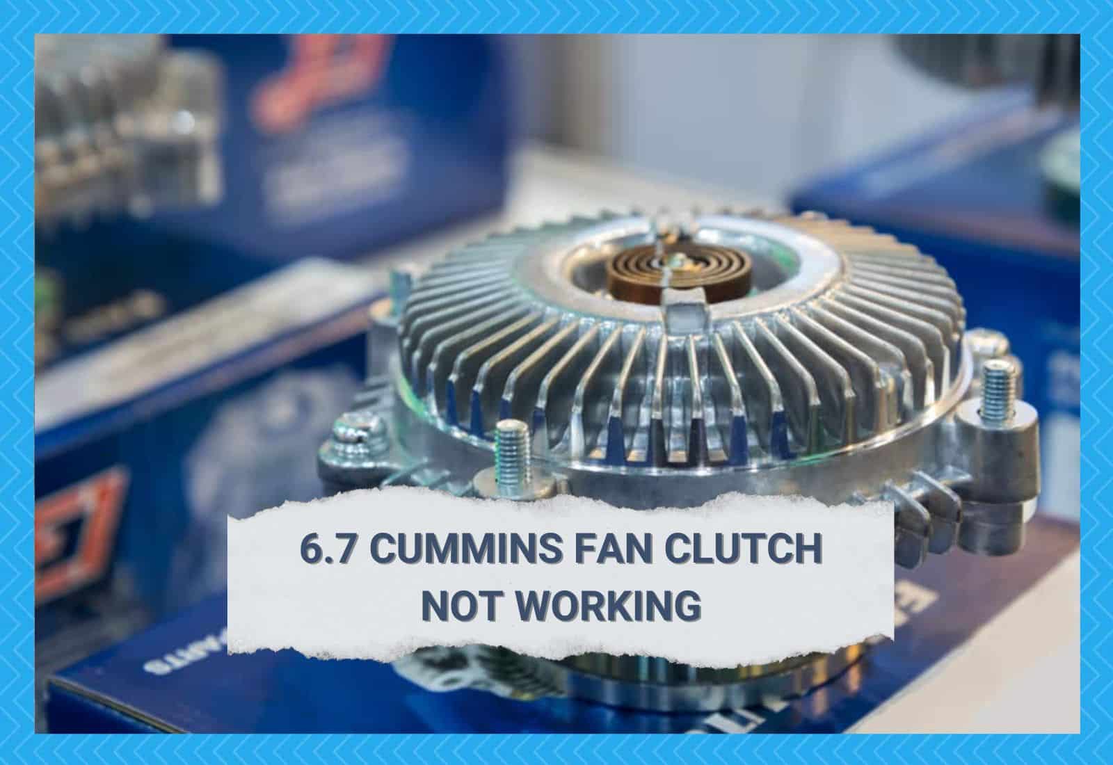 6.7 Cummins Fan Clutch Not Working