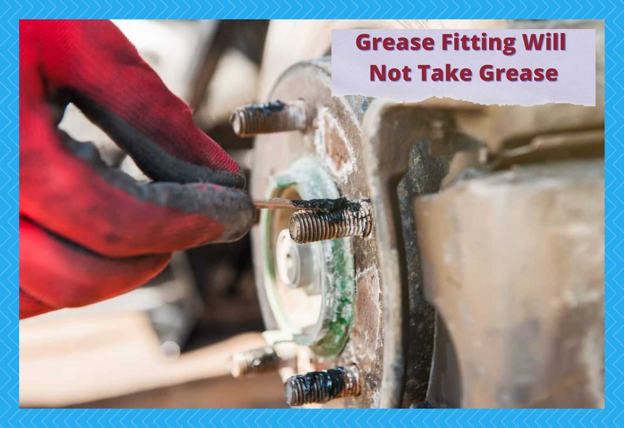 grease fitting will not take grease