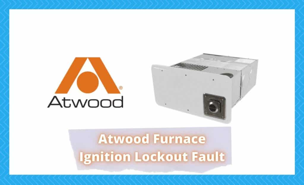 4 Ways To Fix Atwood Furnace Ignition Lockout Fault Camper Upgrade