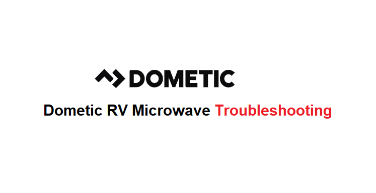 dometic rv microwave troubleshooting