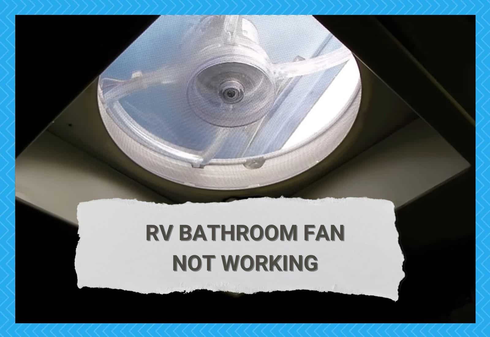 RV Bathroom Fan Not Working