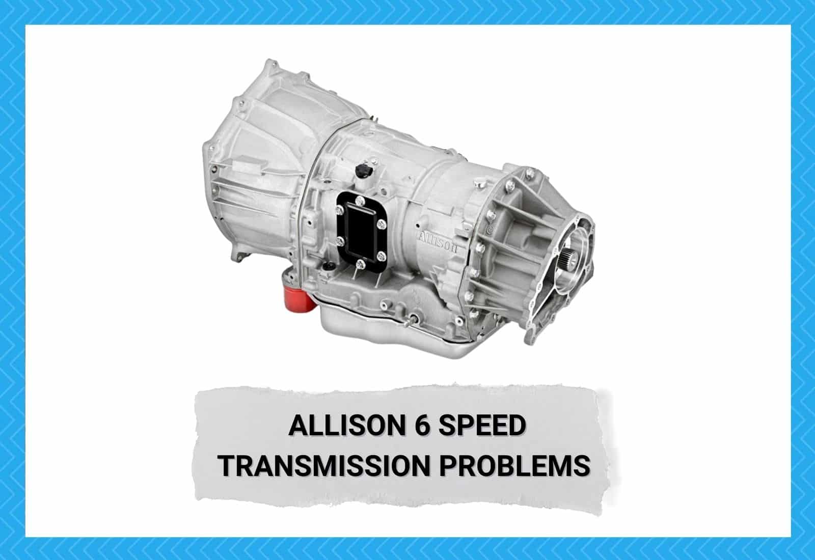 Allison 6 Speed Transmission Problems
