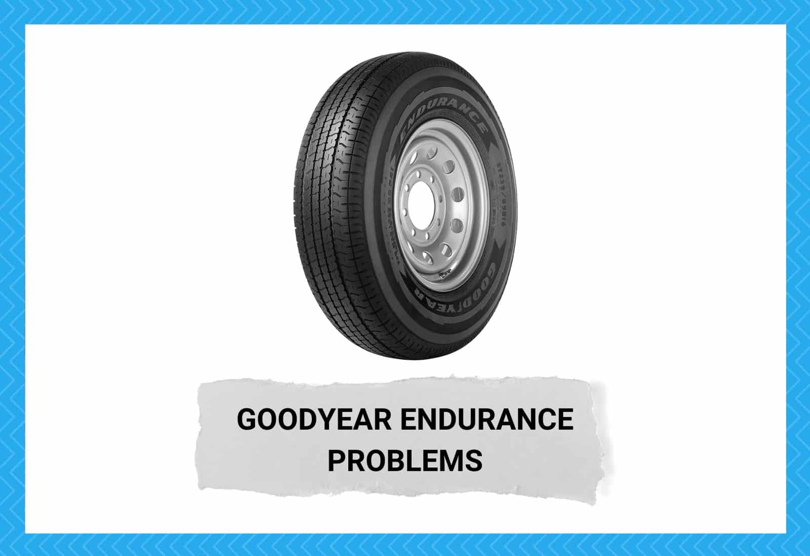 Goodyear Endurance Problems