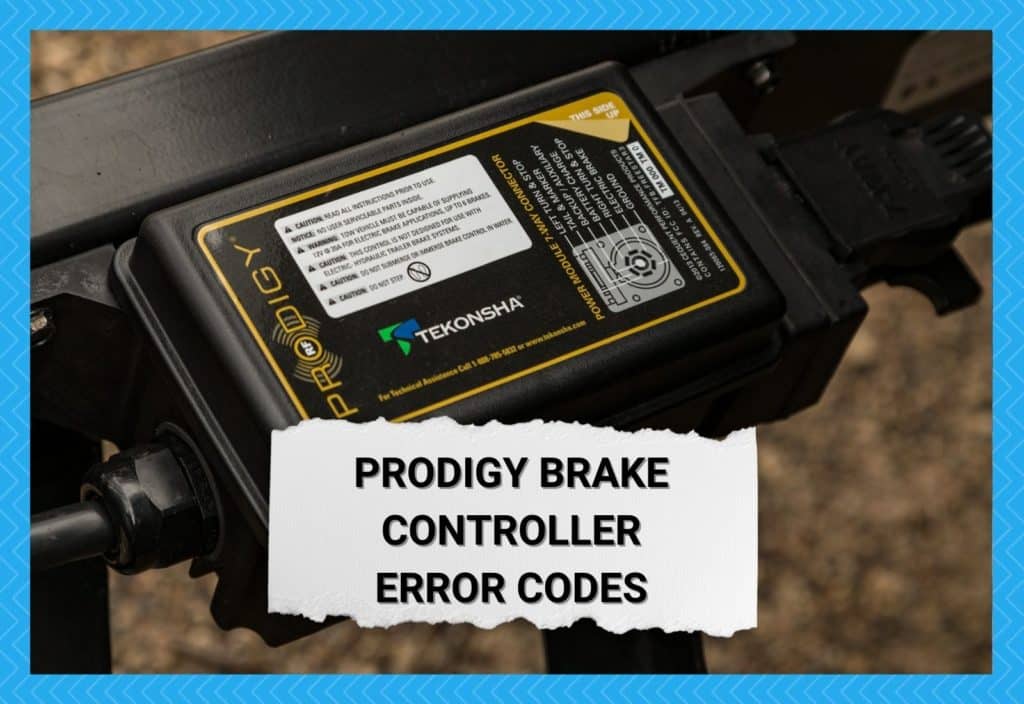 2 Common Prodigy Brake Controller Error Codes Troubleshooting Camper