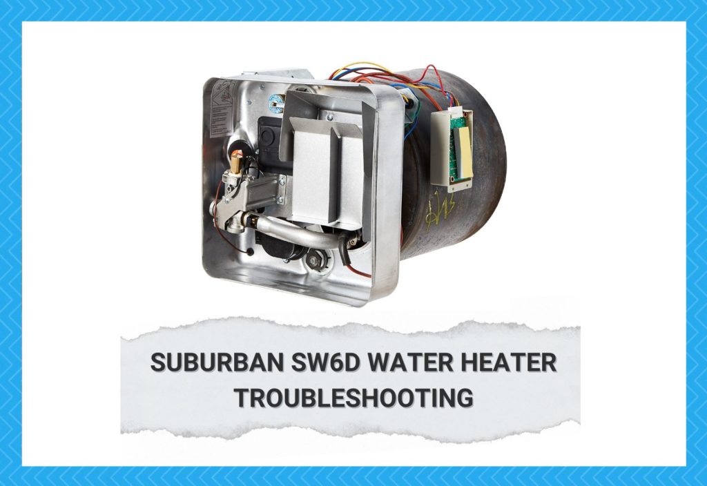 10 Common Suburban SW6D Water Heater Problems Troubleshooting Camper