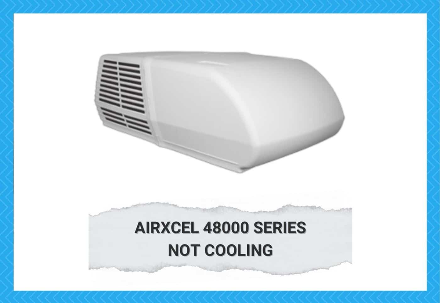 Airxcel 48000 Series Not Cooling