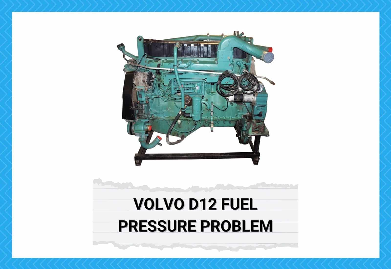Volvo D12 Fuel Pressure Problem