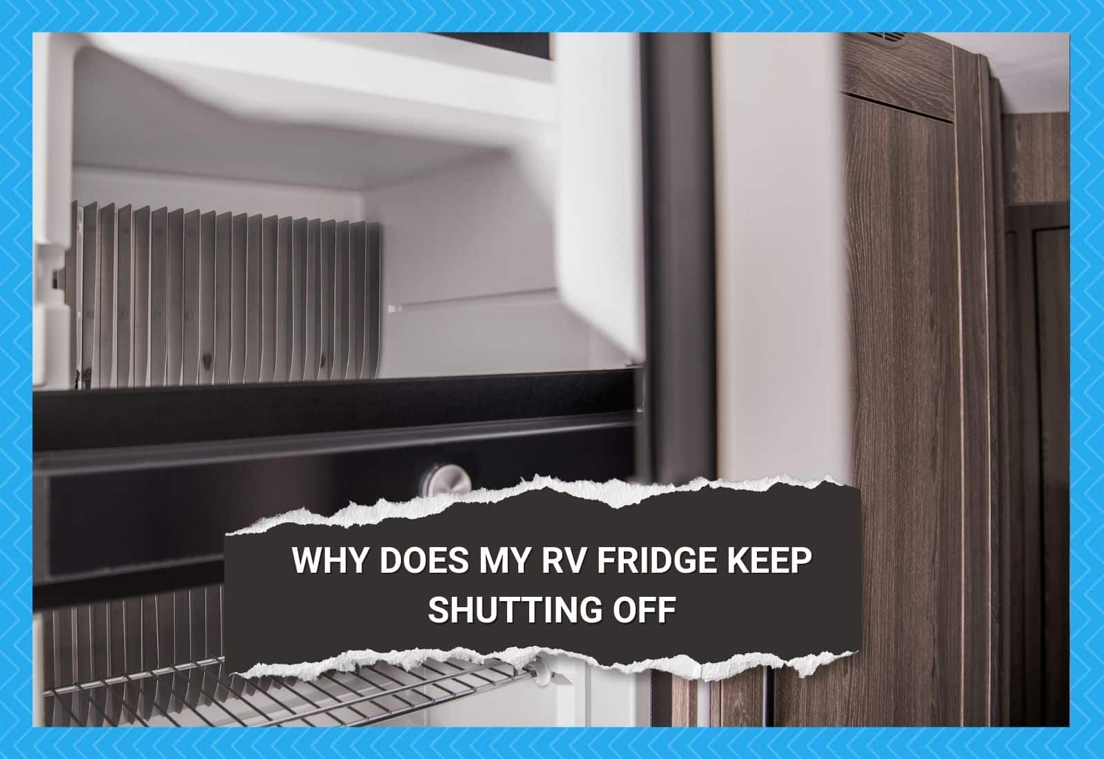 why does my travel trailer fridge keep shutting off