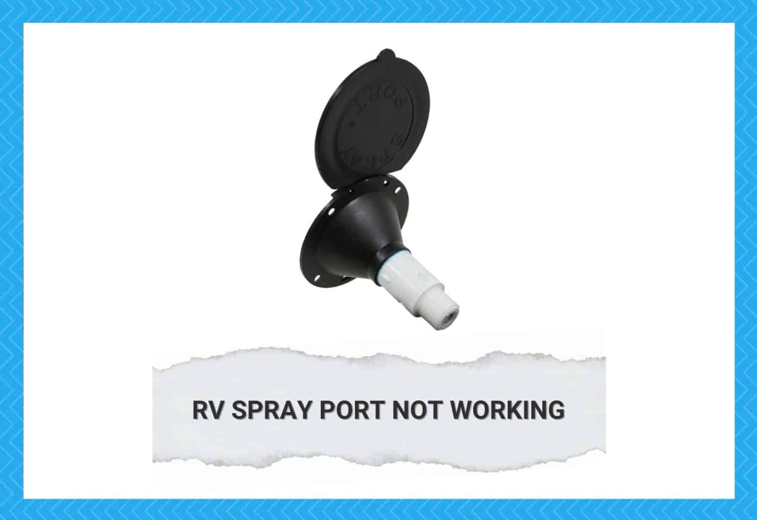 RV Spray Port Not Working 6 Causes And Fixes Camper Upgrade