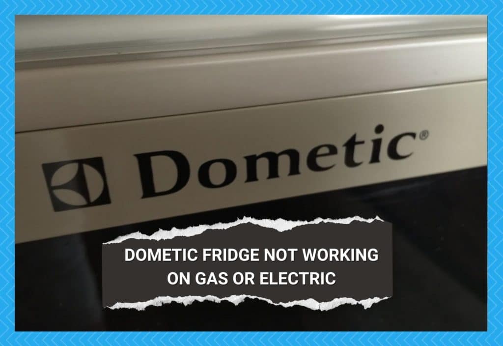 Dometic Fridge Not Working on Gas or Electric 6 Fixes Camper Upgrade