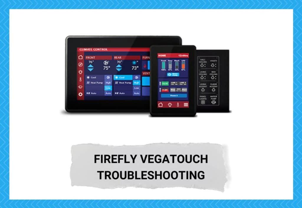 3 Handy Firefly VegaTouch Troubleshooting Steps To Know Camper Upgrade
