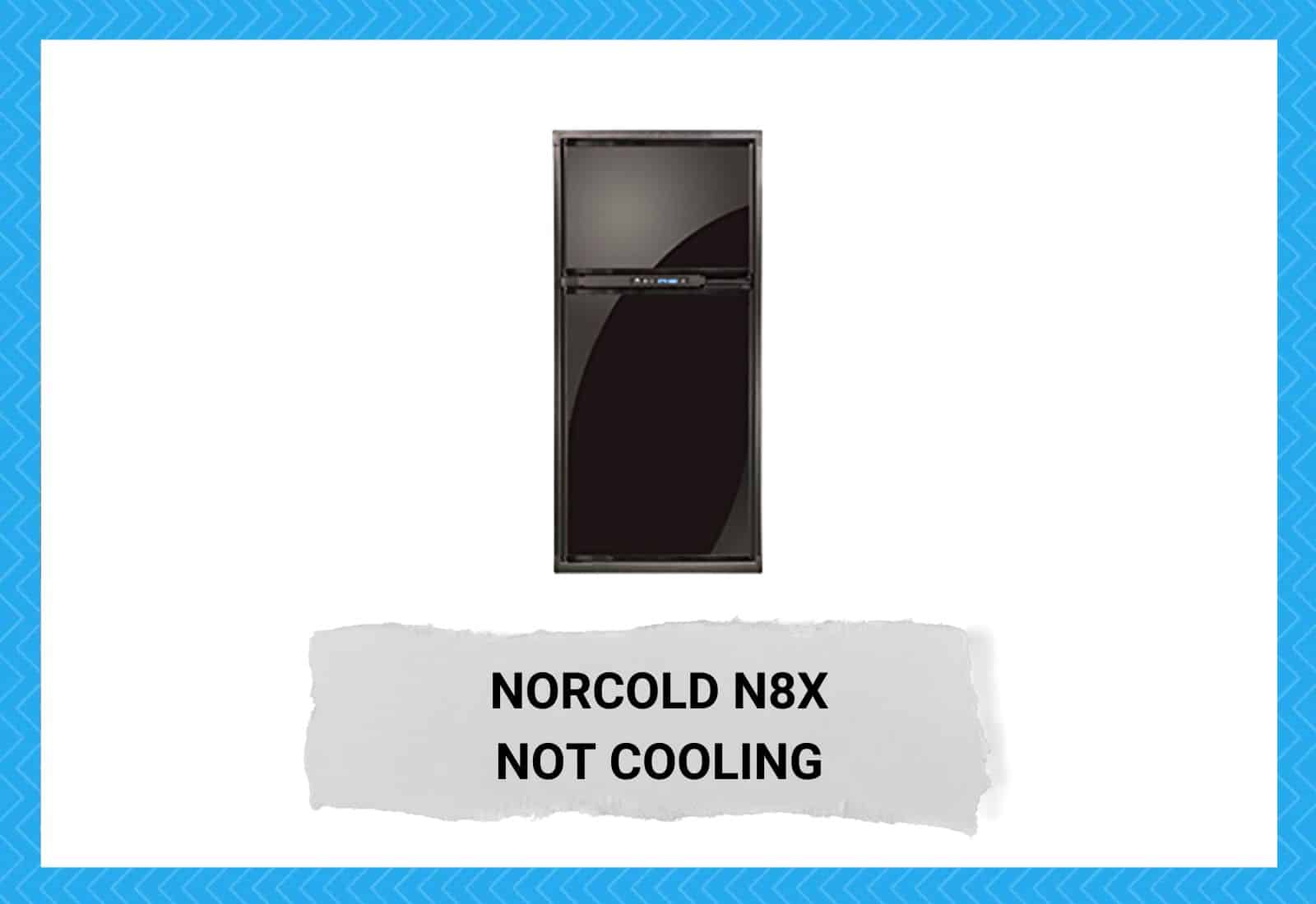 Norcold N8X Not Cooling