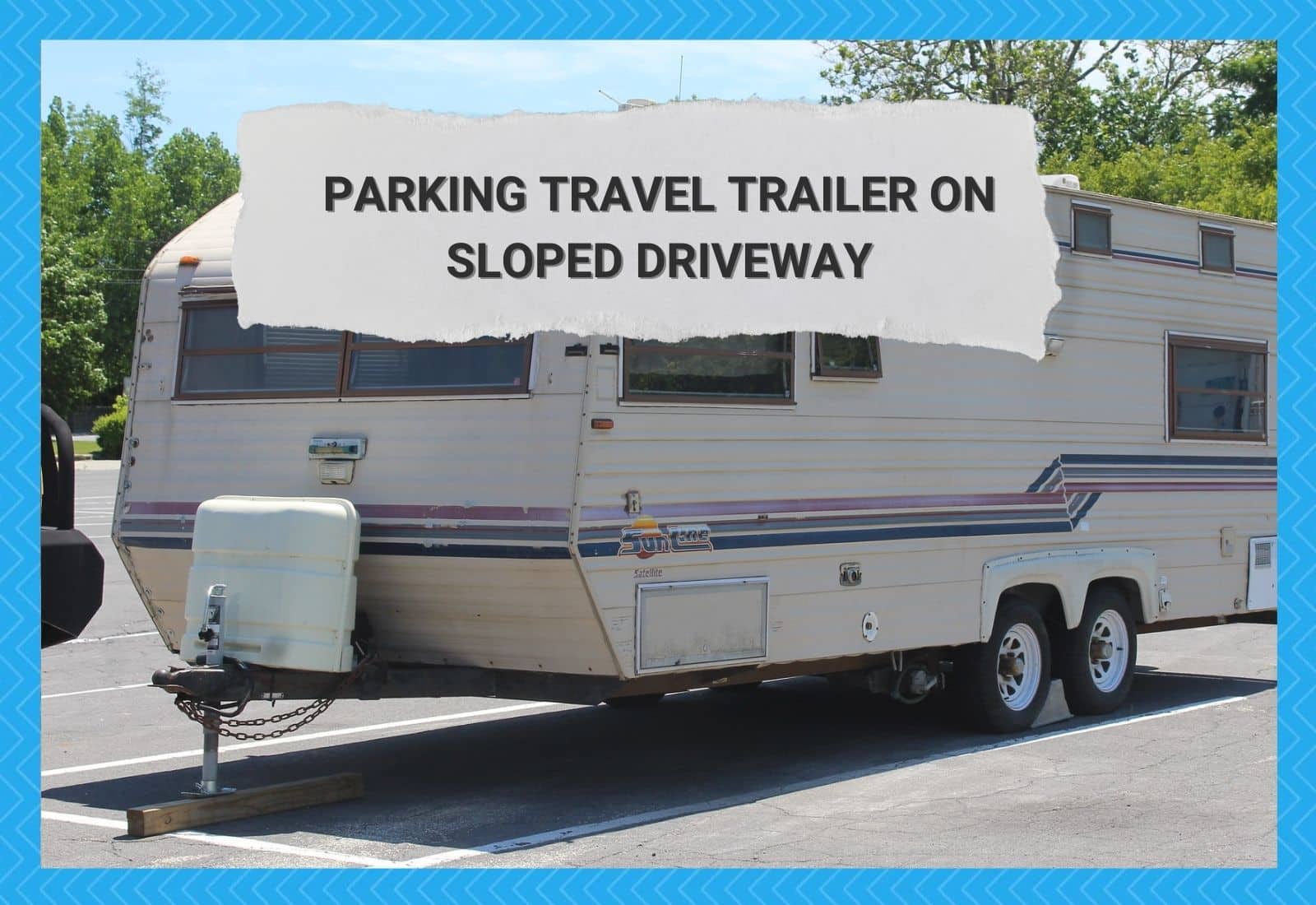 parking travel trailer sloped driveway