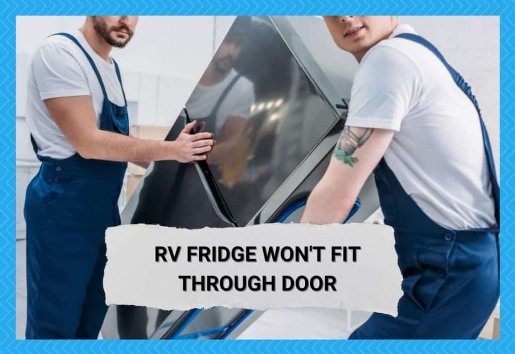 3 Ways To Deal With RV Fridge Won't Fit Through Door Camper Upgrade
