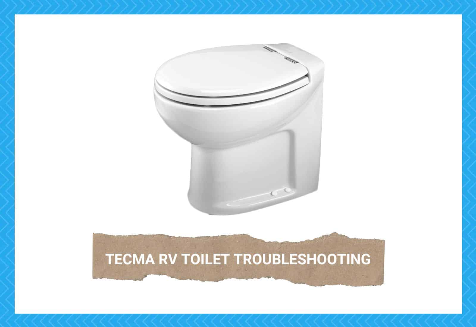 Tecma RV Toilet Troubleshooting