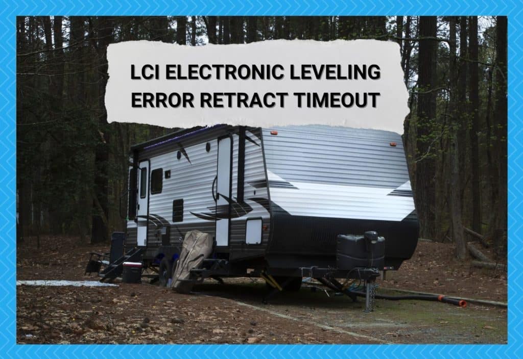 3 Handy Fixes For LCI Electronic Leveling Error Retract Timeout