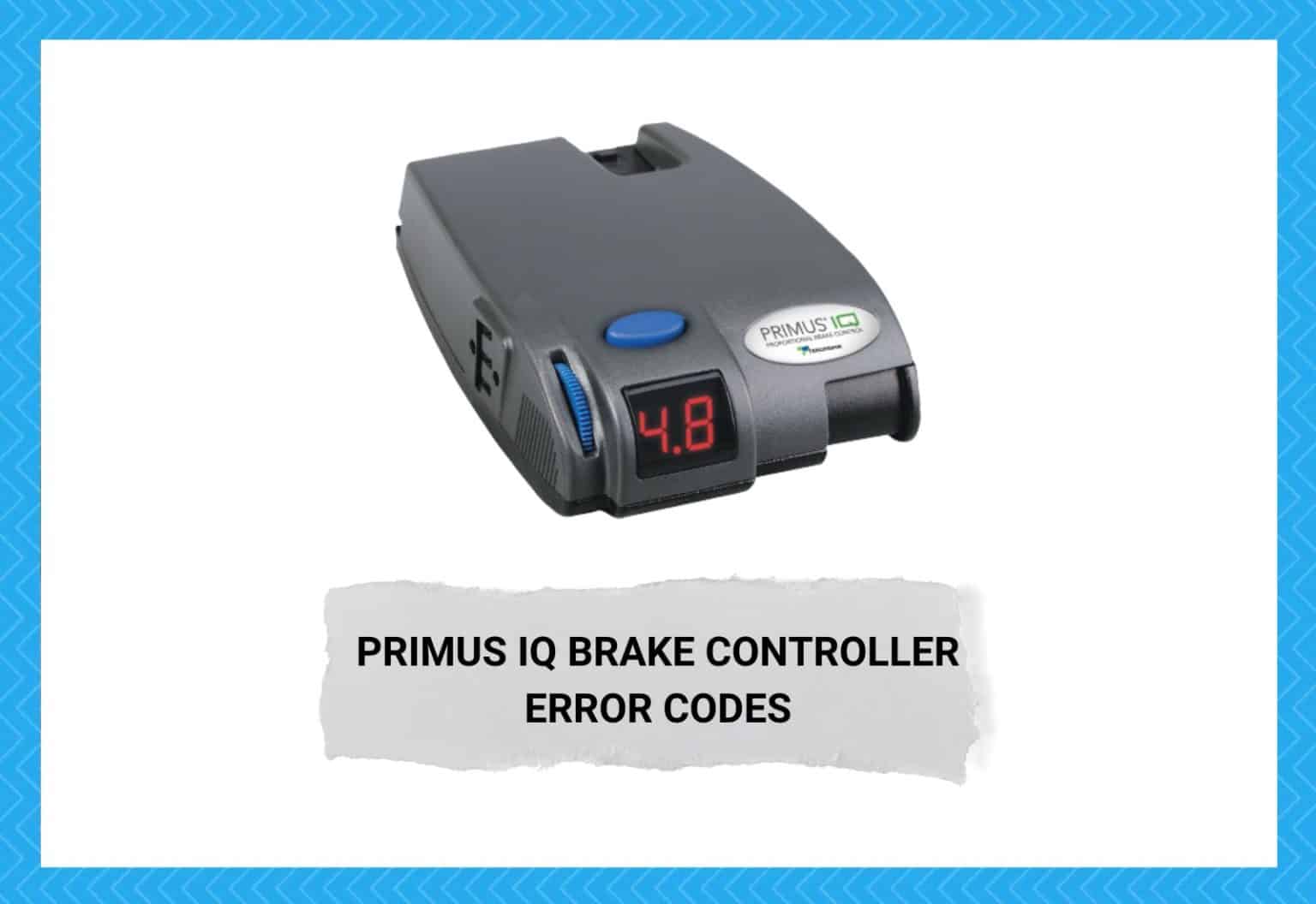 7 Primus IQ Brake Controller Error Codes (With Fixes) Camper Upgrade