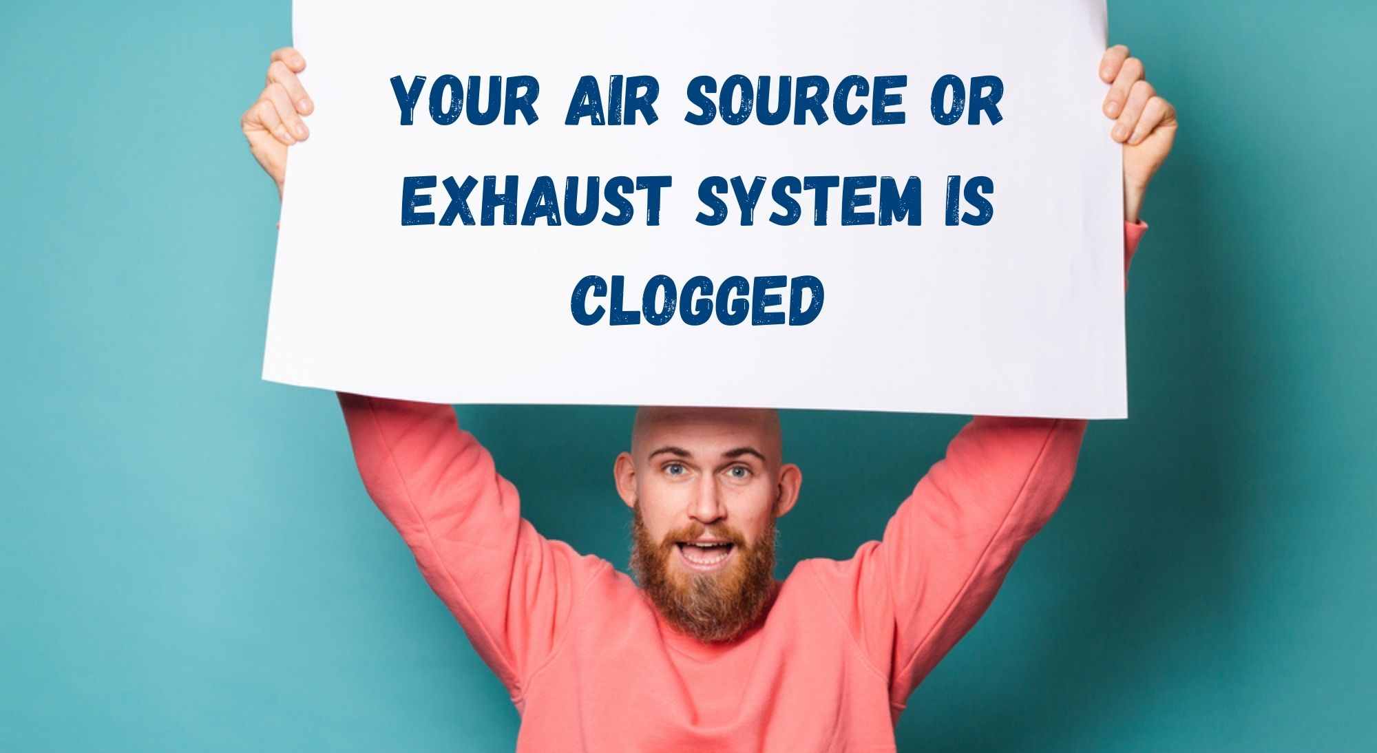 Your Air Source Or Exhaust System Is Clogged