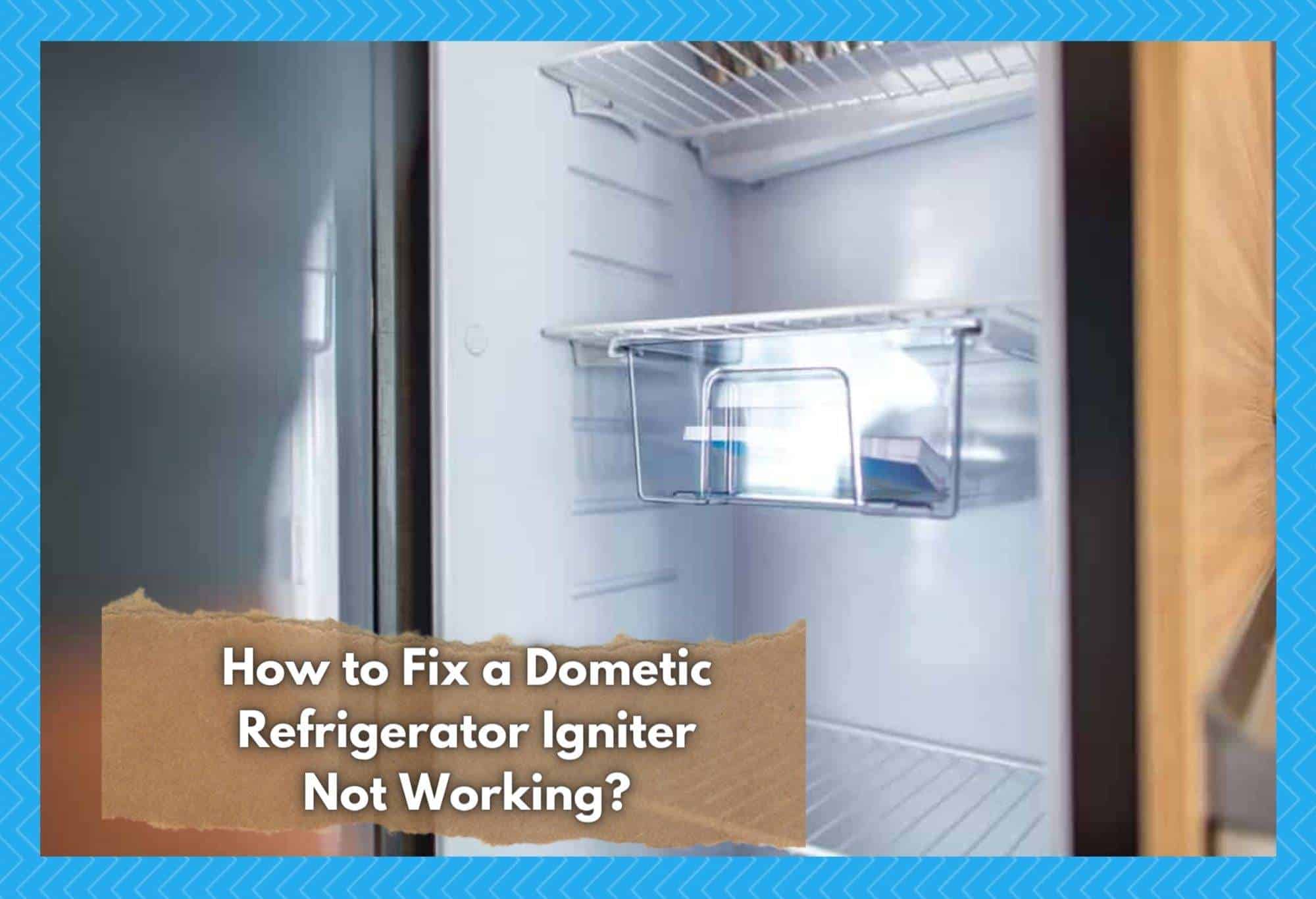 dometic refrigerator igniter not working