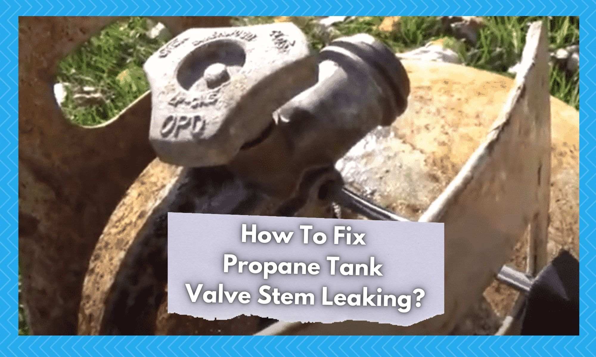 propane tank valve stem leaking