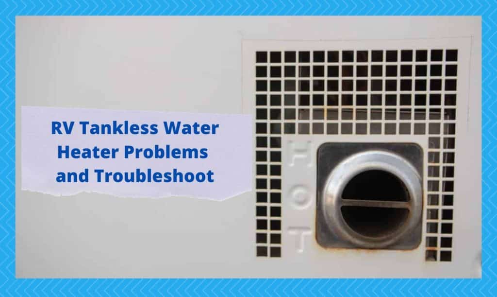 8 Common RV Tankless Water Heater Problems (Troubleshooting) Camper