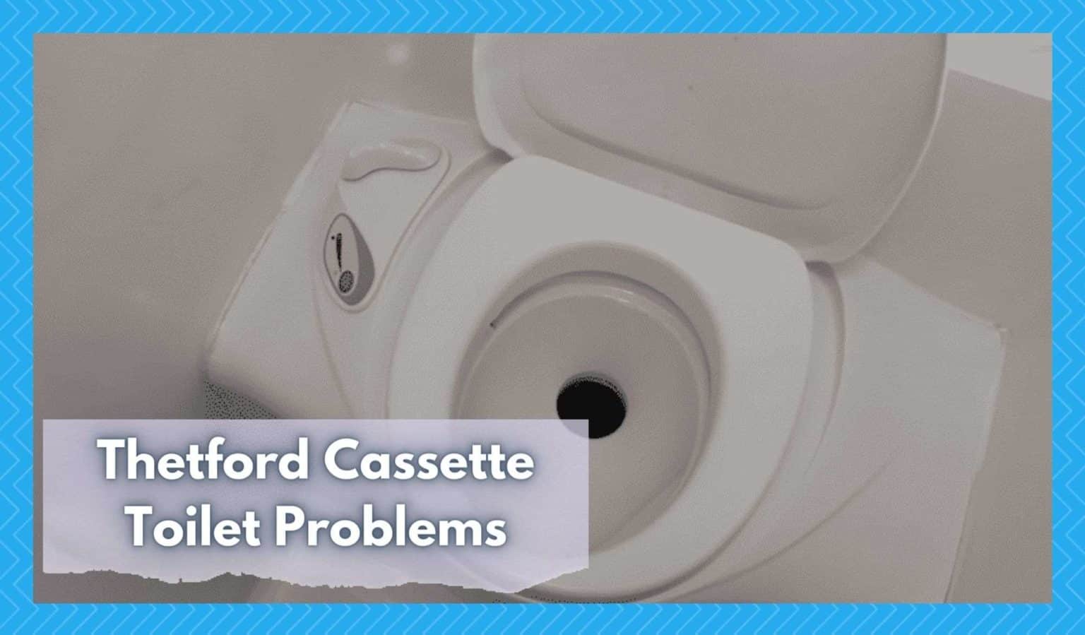 7 Common Thetford Cassette Toilet Problems (Troubleshooting) Camper