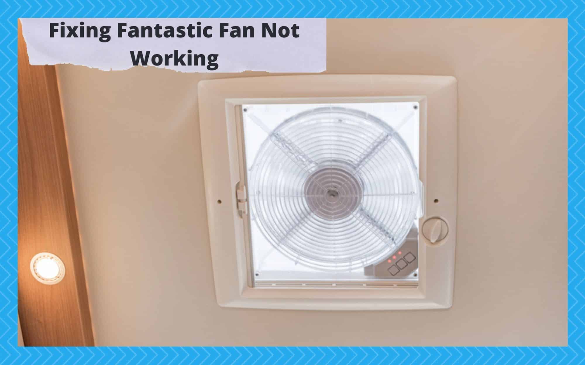 fantastic fan not working