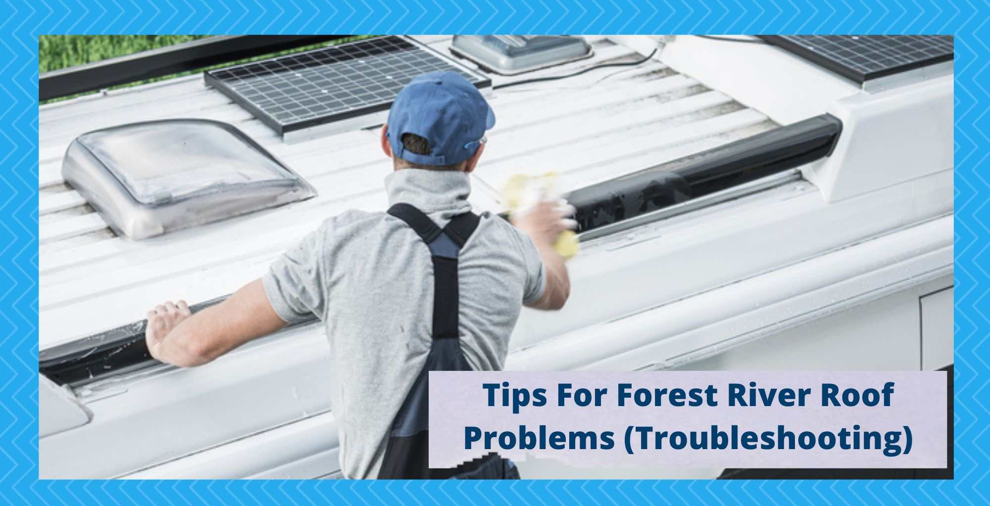 forest river roof problems