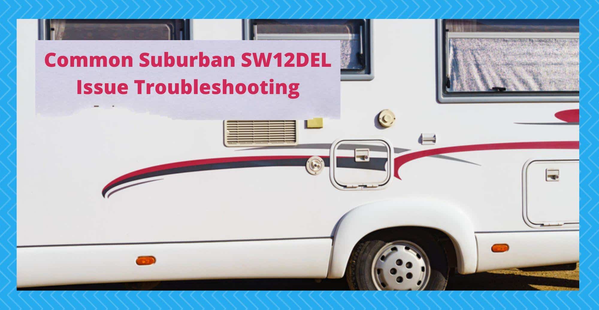 suburban sw12del troubleshooting