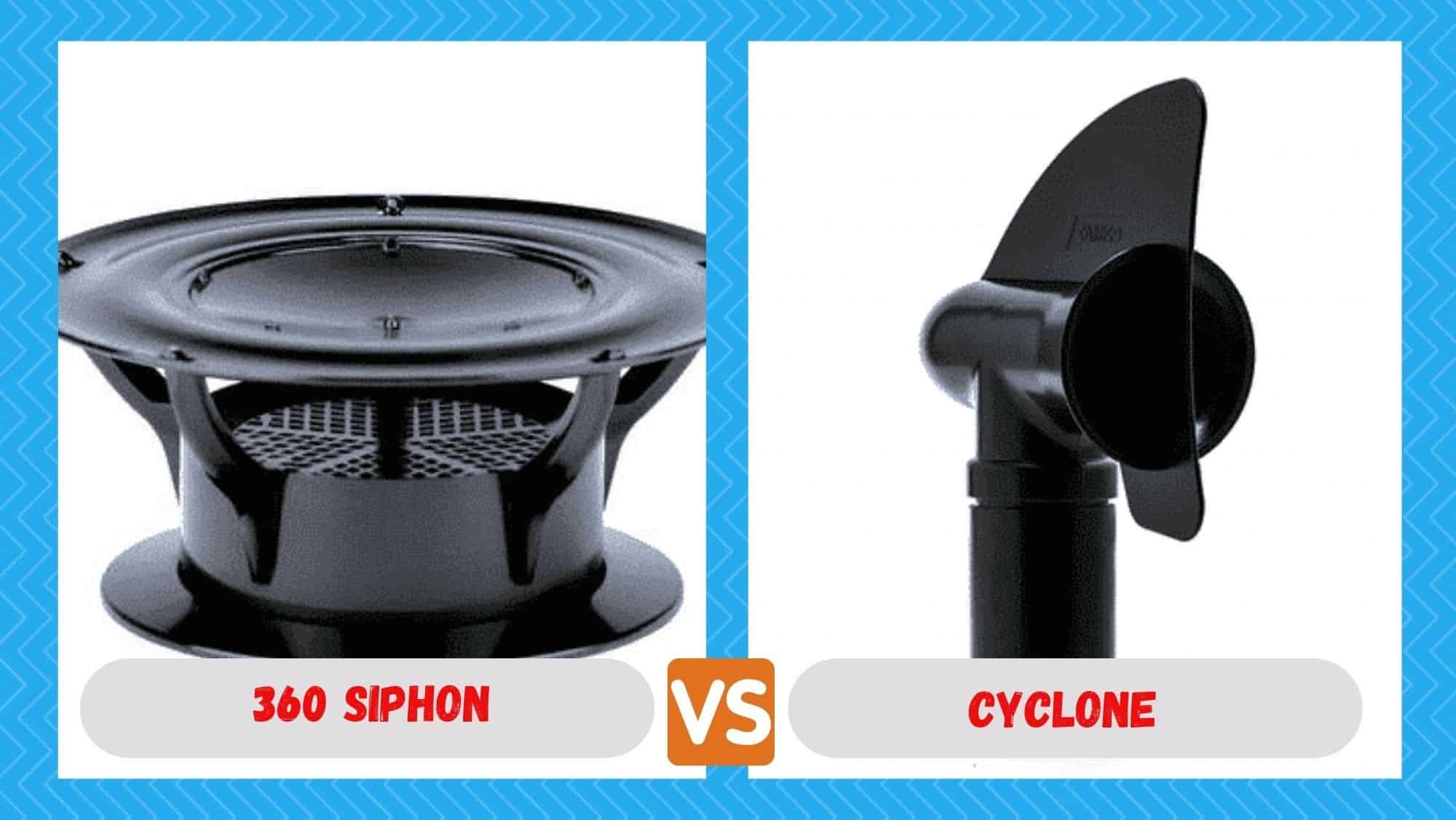 360 siphon vs cyclone