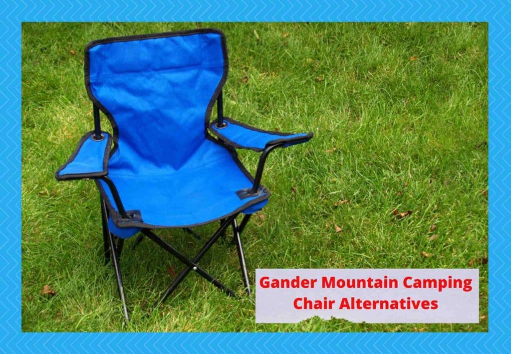 Top 4 Gander Mountain Camping Chair Alternatives Review 2023 Camper